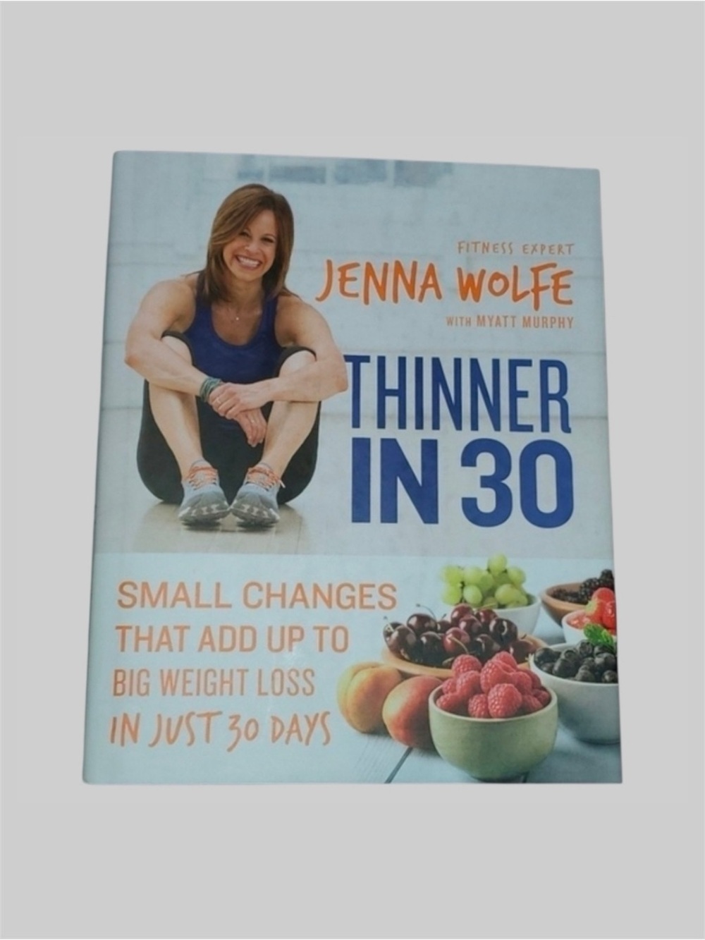 Thinner in 30 book by Jenna Wolfe small. Hanges that add up to big Weight loss